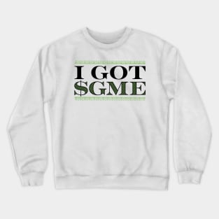 I Got $GME Crewneck Sweatshirt